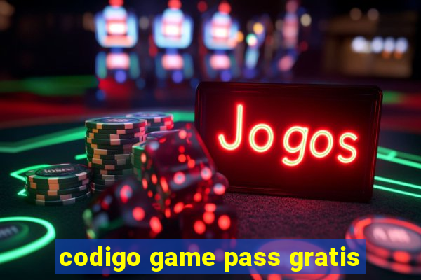 codigo game pass gratis